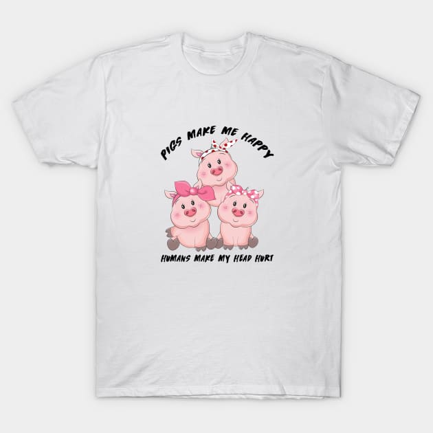 Pigs Make Me Happy Humans T-Shirt by zellaarts